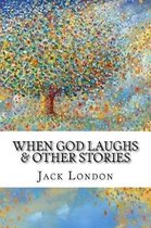 When God Laughs & Other Stories