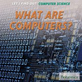 Let's Find Out! Computer Science - What Are Computers?
