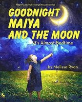 Goodnight Naiya and the Moon, It's Almost Bedtime