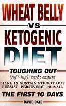 Toughing Out The First 10 Days - Wheat Belly vs Ketogenic Diet