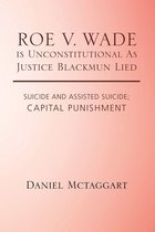 Roe V. Wade Is Unconstitutional as Justice Blackmun Lied