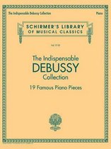 The Indispensable Debussy Collection 19 Famous Piano Pieces