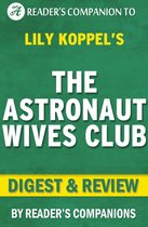 The Astronaut Wives Club By Lily Koppel Digest & Review