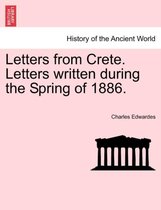 Letters from Crete. Letters Written During the Spring of 1886.