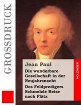 Die Wunderbare Gesellschaft in Der Neujahrsnacht / Des Feldpredigers Schmelzle Reise Nach Fl tz (Gro druck)
