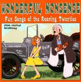 Wonderful Nonsense: Fun Songs of the Roaring Twenties