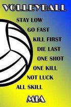 Volleyball Stay Low Go Fast Kill First Die Last One Shot One Kill Not Luck All Skill MIA