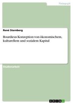Bourdieus Konzeption Von �Konomischem, Kulturellem Und Sozialem Kapital