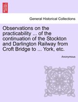 Observations on the Practicability ... of the Continuation of the Stockton and Darlington Railway from Croft Bridge to ... York, Etc.