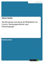 Die Res gestae saxonicae des Widukind von Corvey: Sachsengeschichte und Fürstenspiegel