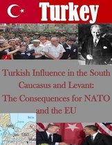 Turkish Influence in the South Caucasus and Levant