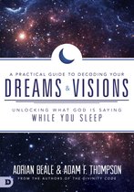A Practical Guide to Decoding Your Dreams and Visions