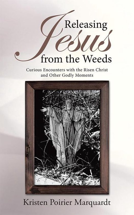 Releasing Jesus from the Weeds - cover