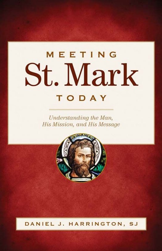 Meeting St. Mark Today: Understanding the Man, His Mission,  ... - cover