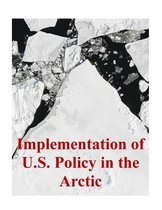 Implementation of U.S. Policy in the Arctic