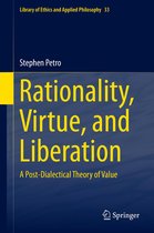 Library of Ethics and Applied Philosophy 33 - Rationality, Virtue, and Liberation