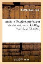 Anatole Feugere, Professeur de Rhetorique Au College Stanislas, Suppleant Au College de France