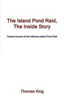 The Island Pond Raid, The Inside Story