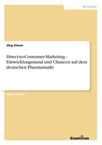 Direct-to-Consumer-Marketing - Entwicklungsstand und Chancen auf dem deutschen Pharmamarkt