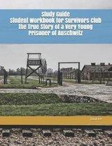 Study Guide Student Workbook for Survivors Club the True Story of a Very Young Prisoner of Auschwitz
