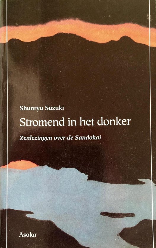 Boekomslag met de titel 'Stromend in het donker' door Shunryu Suzuki, met een abstracte afbeelding van oranje en blauwe vormen tegen een zwarte achtergrond.