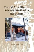 Martial Arts History, Science, Meditation and Health