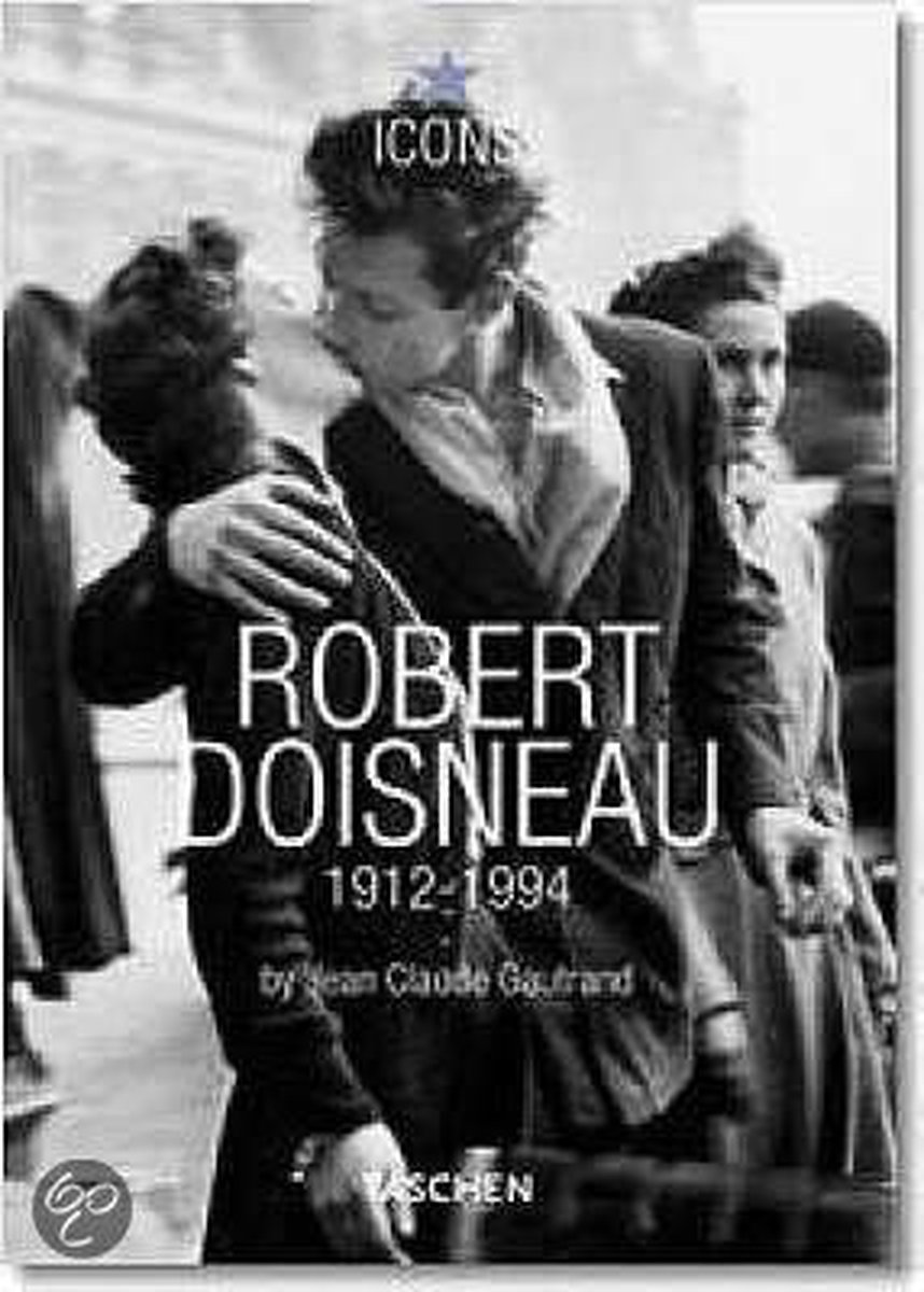 Robert Doisneau 19121994, JeanClaude Gautrand