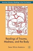 American Literature Readings in the 21st Century - Readings of Trauma, Madness, and the Body