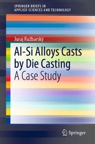 SpringerBriefs in Applied Sciences and Technology - Al-Si Alloys Casts by Die Casting
