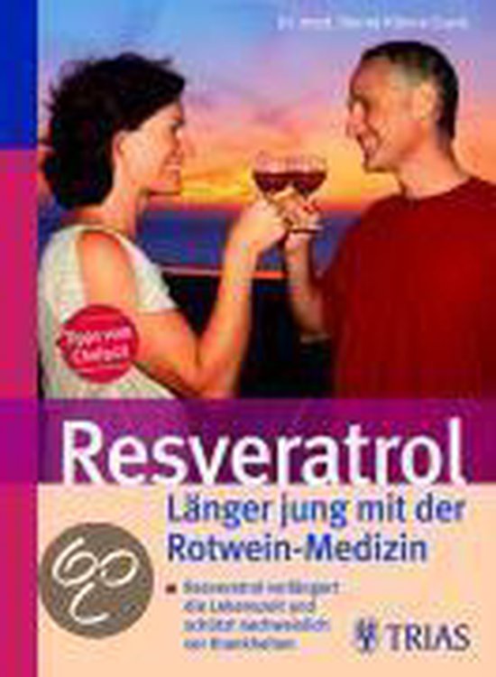 Resveratrol - Länger Jung Mit Der Rotwein-Medizin - cover