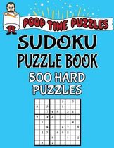 Poop Time Puzzles Sudoku Puzzle Book, 500 Hard Puzzles