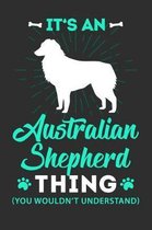 Its A Australian shepherd Thing You Wouldn't Understand