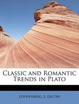 Classic and Romantic Trends in Plato