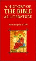 A History of the Bible As Literature: Volume 1, from Antiquity to 1700