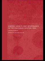 Energy, Wealth and Governance in the Caucasus and Central Asia: Lessons Not Learned