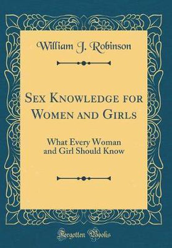 Sex Knowledge For Women And Girls William J Robinson 9780265671207 Boeken 4063