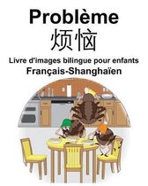 Fran ais-Shangha en Probl me/烦恼 Livre d'images bilingue pour enfants