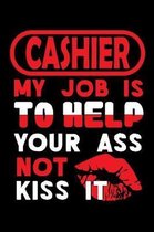 CASHIER - my job is to help your ass not kiss it