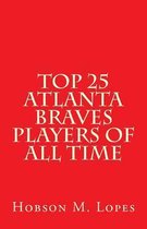 Top 25 Atlanta Braves Players of All Time