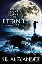 A Vampire Seal Novel- On the Edge of Eternity