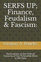Serfs Up; Finance, Feudalism & Fascism