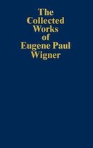 The Collected Works of Eugene Paul Wigner