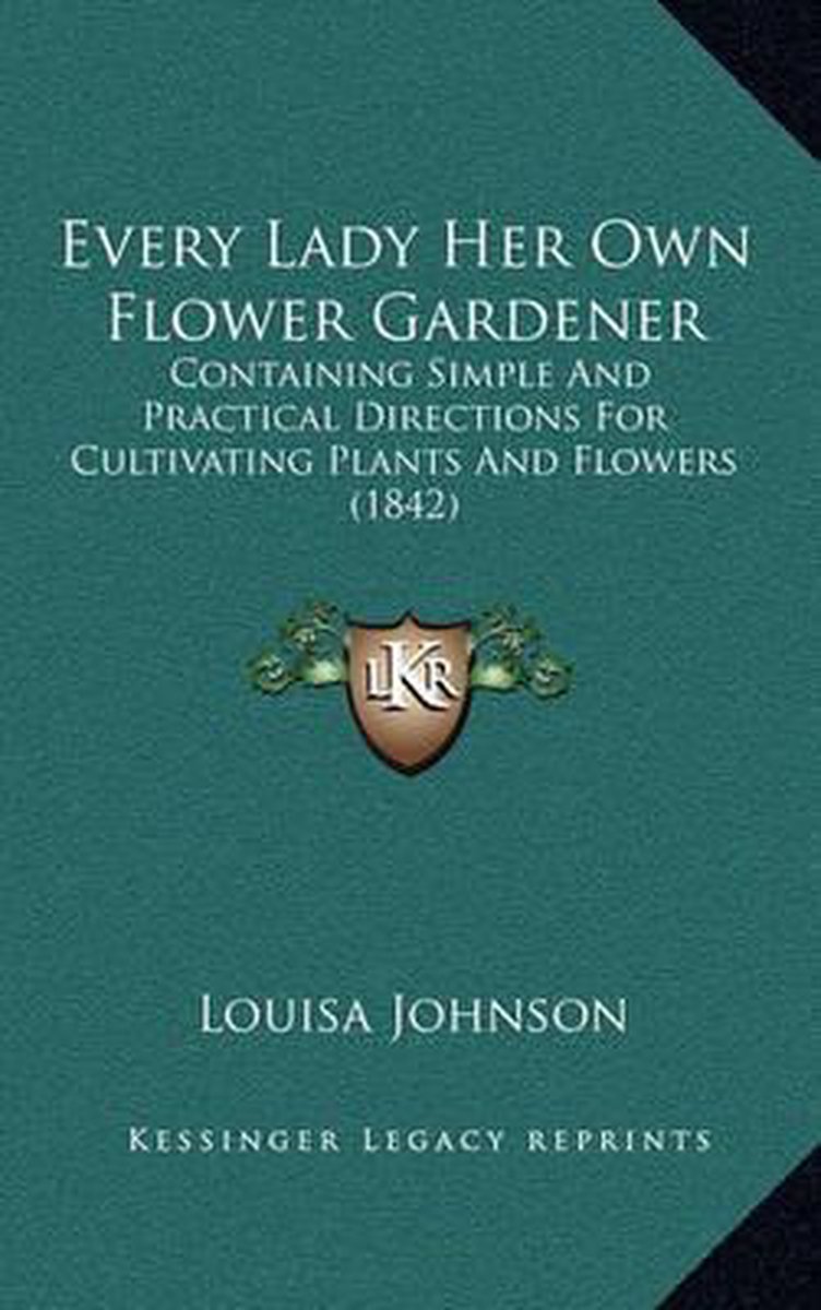 Every Lady Her Own Flower Gardener van Louisa Johnson