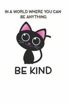 In a World Where You Can be Anything Be Kind