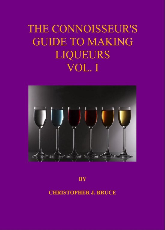 The Connoisseur's Guide to Making Liqueurs 1 - The Connoisse ... - cover