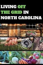Living Off the Grid in North Carolina