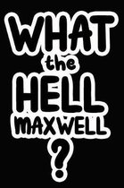 What the Hell Maxwell?
