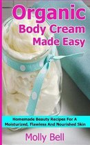 Organic Body Cream Made Easy