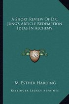 A Short Review of Dr. Jung's Article Redemption Ideas in Alchemy