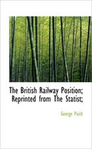 The British Railway Position; Reprinted from the Statist;